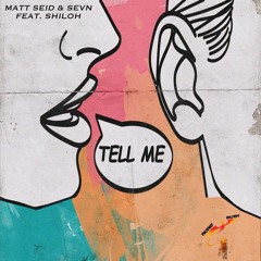 Matt Seid & SEVN - Tell Me feat. Shiloh