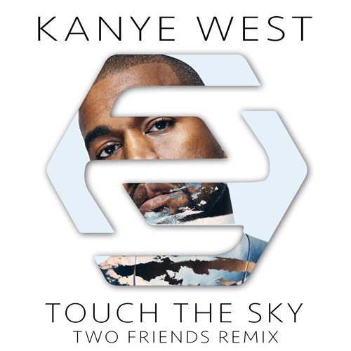 Touch The Sky (Two Friends Remix)