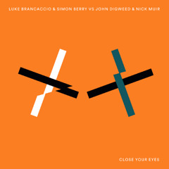 Premiere: Luke Brancaccio & Simon Berry Feat. JJD versus John Digweed & Nick Muir - Close Your Eyes