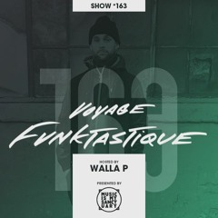 VOYAGE FUNKTASTIQUE - Show #163 (Hosted by Walla P)