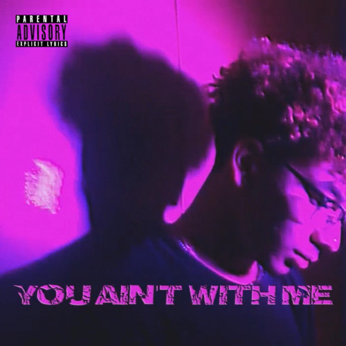 You Ain't With Me (Prod. BenihanaBoi)