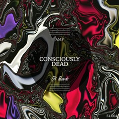 AMP - Consciously Dead (Original Mix)