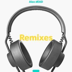 Remixed by Alex dEAD