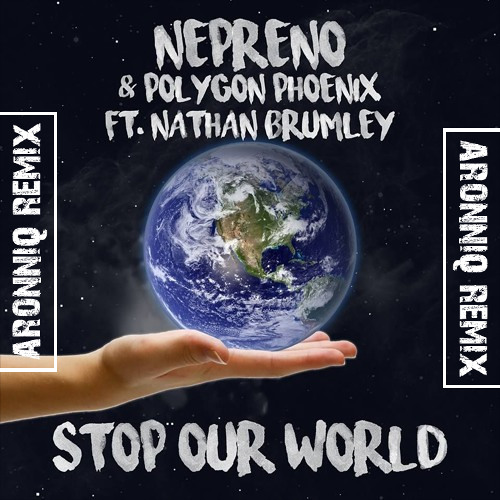 Stop Our World (Aronniq Instrumental Remix) - Nepreno & polygon phoenix feat. Nathan Brumley