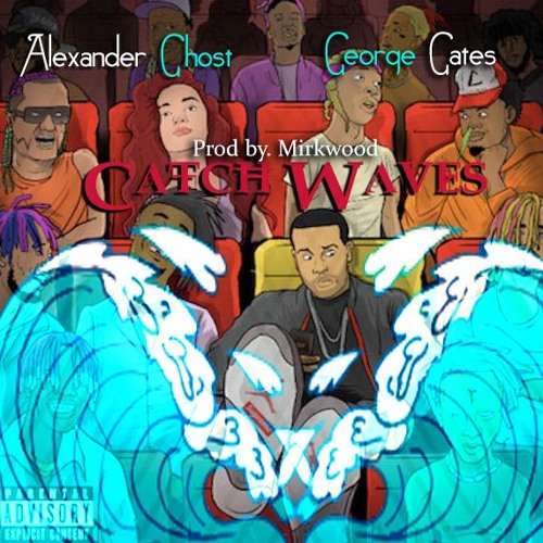 Alexander Ghost x George Gates - Catch Waves (prod.mirkwood)