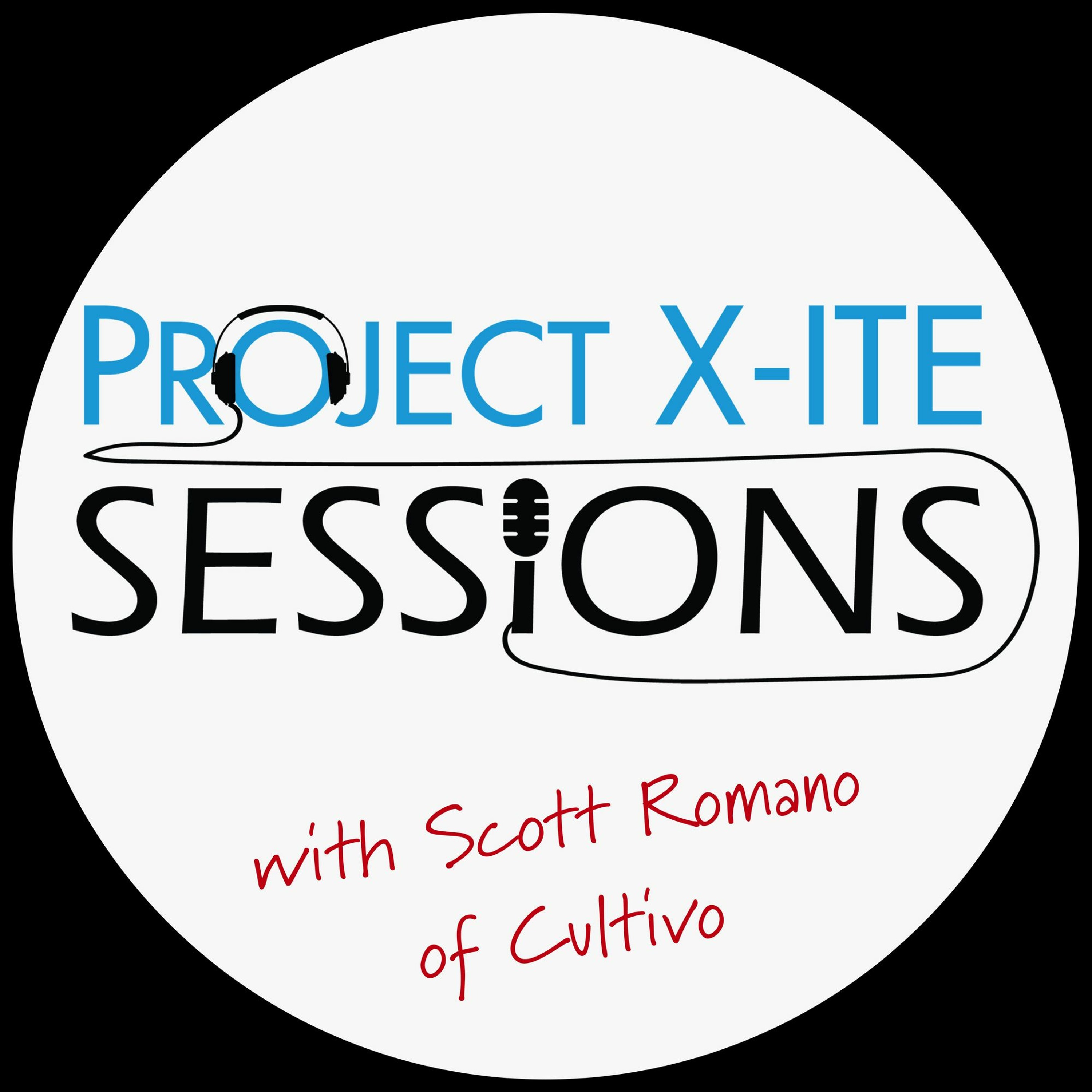 Project X-ITE Sessions with Scott Romano of Cultivo