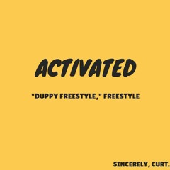 "activated" (THE BEST DUPPY FREESTYLE IN THE WORLD)