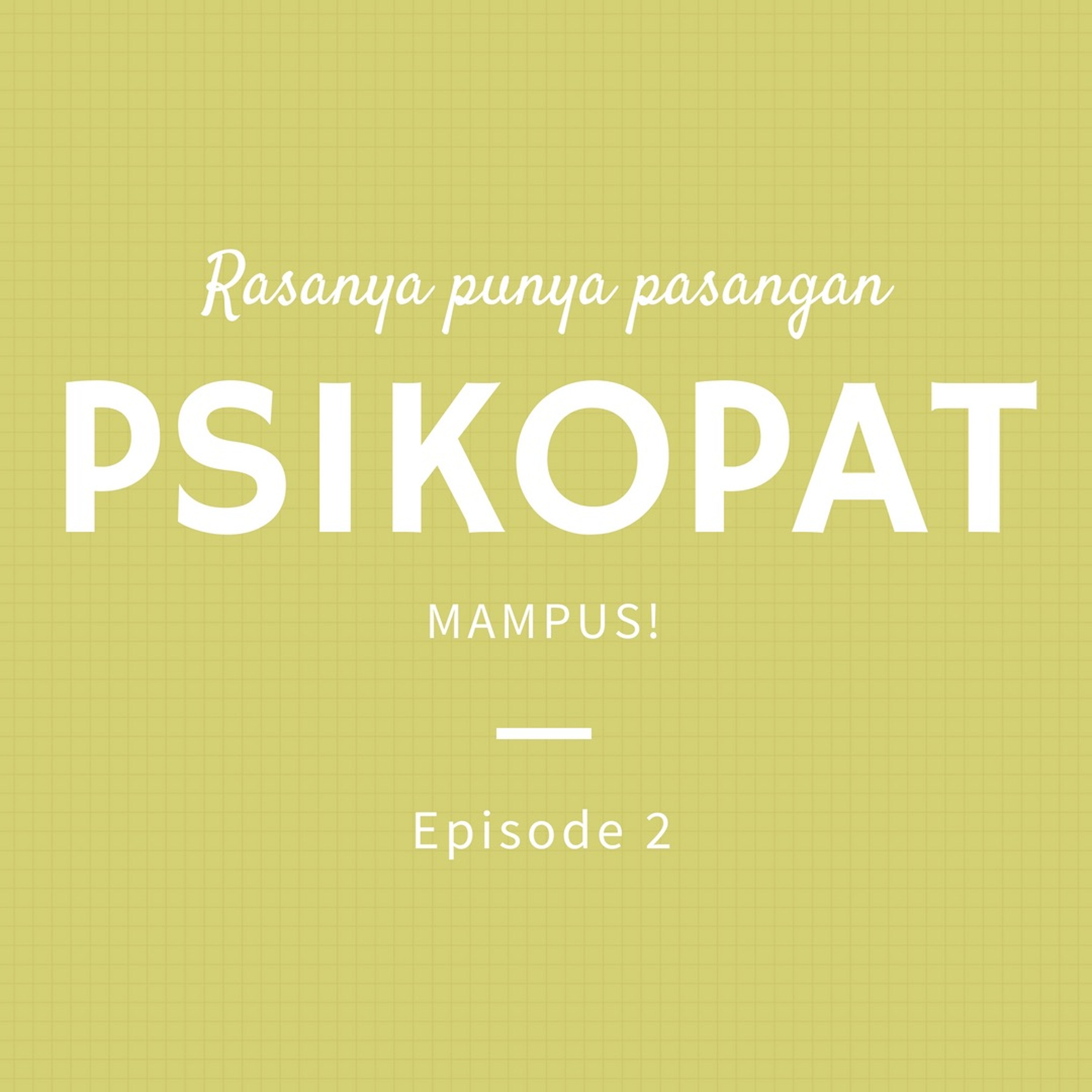 #EPS02 - Hidup Dengan Psikopat, Menotice Orang Psikopat, Dan Bagaimana Menghadapinya episode artwork