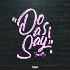 Do As I Say (Prod. Trill Got Juice)