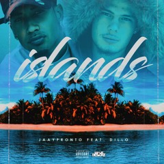 ISLANDS - Jaaypronto Feat. Dillo