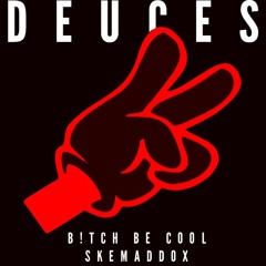 Deuces (Skemaddox & B!tch Be Cool Remix)