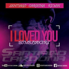 BOMBSJACKERS - I LOVED YOU(SANTIAGO CARDONA REMIX)