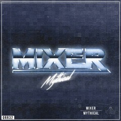 Mixer - Mythical