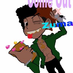 Come Out- Zuma