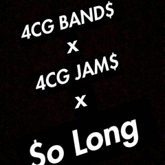 4CG BAND$ x 4CG JAM$ - So Long