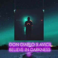 Don Diablo X Avicii - Believe In Darkness