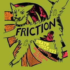 FRICTION ~ Death Cult 911