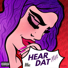 Hear Dat (xoxo)