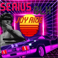SeriusBlk - Joy Ride