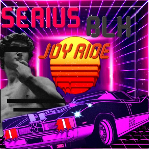 SeriusBlk - Joy Ride