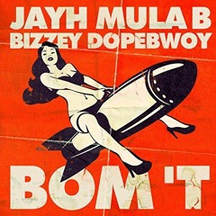 Jayh Ft Mula B, Bizzey & Dopebwoy - Bom 't (RmX By J - Wins)