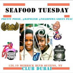 SEAFOOD TUESDAY 5.29.18 @DJPOLISH & @NOAHPOWA