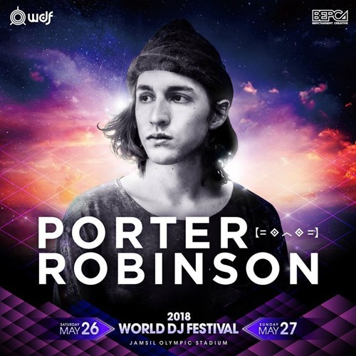 Stream Porter Robinson World DJ Festival 2018 Full Set by animegame97 |  Listen online for free on SoundCloud
