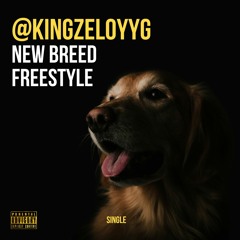 new breed freestyle - @kingzeloyyg