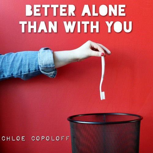Better Alone Than With You
