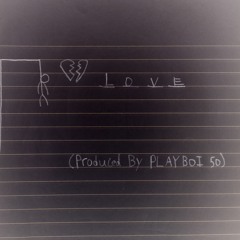Love. (feat. Shilo Dynasty) [Prod: PLAYBOI 50]