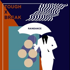 RAINDANCE - Tough Break (Original Mix)