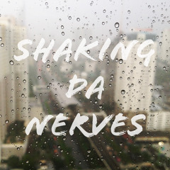 Shaking Da Nerves