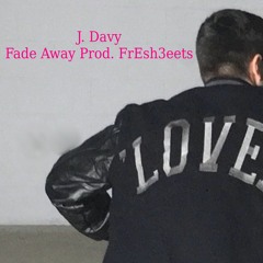 Fade Away [Prod. FrEsh3eets]