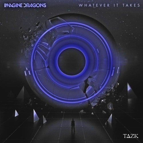 Stream Imagine Dragons - Whatever It Takes (TAZK Remix)~[BUY=FREE DOWNLOAD]~  by tazk | Listen online for free on SoundCloud