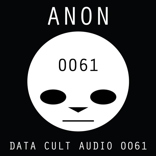 Stream Data Cult Audio 0061 - Anon by Data Cult Audio | Listen online for  free on SoundCloud