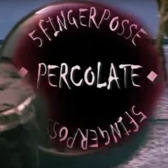 5 FINGER POSSE - PERCOLATE