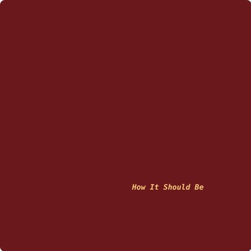 How It Should Be (prod. COSMICKAMIKAZE)