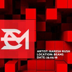 Raresh Rush - EGM At Beams 25.05.18