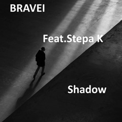 Bravei - Feat.Stepa K - [Shadow]