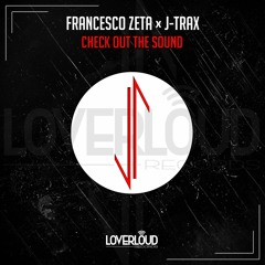 Francesco Zeta x J-Trax - Check Out The Sound [Out Now]