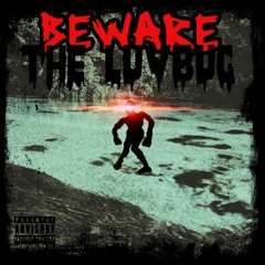 Beware The Luvbug