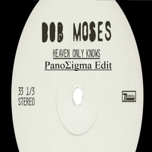 Stream Bob Moses Heaven Only Knows (PanoSigma Edit) by PanoSigma