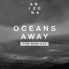 Arizona - Oceans Away (Cella Remix)