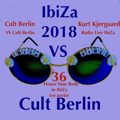 VS 36 Cult Berlin VS Kurt Kjergaard (Spécial radio IbiZa VS) House your Body 1er partie