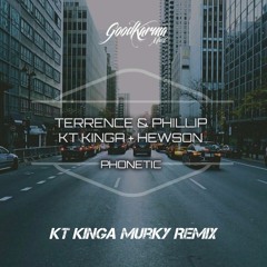 KT KINGA + Terrence & Phillip + Hewson - Phonetic (KT KINGA's Murky Remix)(Free Download)