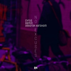 Cyrus - No excuses Feat. Ramin and Deborah Abraham