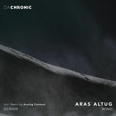 PREMIERE: Aras Altug - Wind (Analog Context Remix) [DA CHRONIC]
