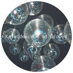 Kaleidoscope Groove Mix 003