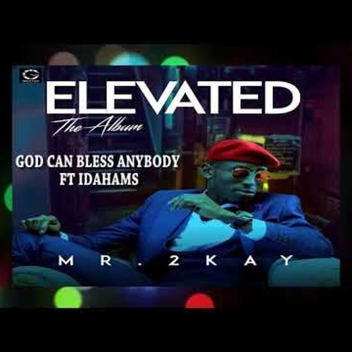 Mr. 2kay – God Can Bless Anybody ft. Idahamsvia 9jagist.com.ng