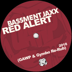 Bassment Jaxx - Red Alert (GAWP & Gymbo Re-Rub) [Free DL]